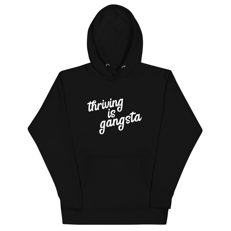 Thriving is Gangsta Thrive Gang Unisex Sweatshirt Hoodie - White
